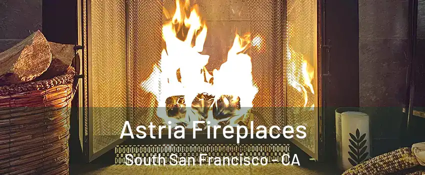  Astria Fireplaces South San Francisco - CA