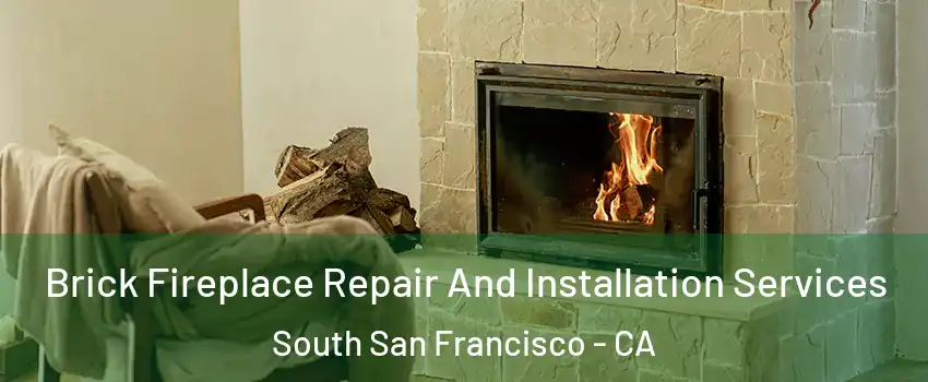 Brick Fireplace Repair And Installation Services South San Francisco - CA