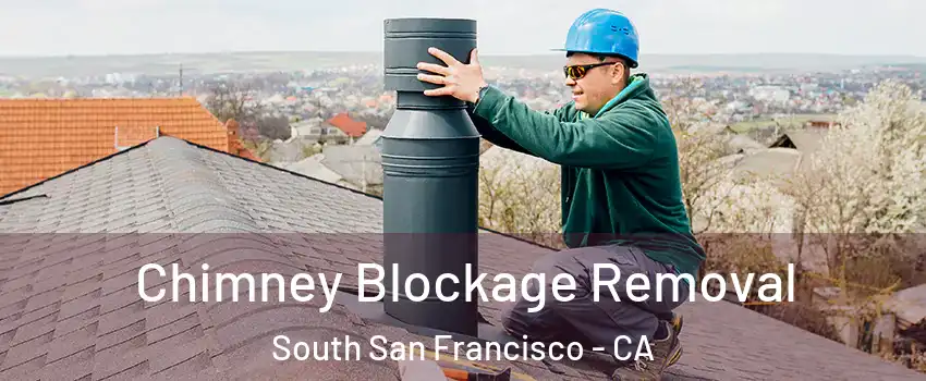  Chimney Blockage Removal South San Francisco - CA