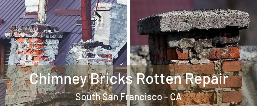  Chimney Bricks Rotten Repair South San Francisco - CA