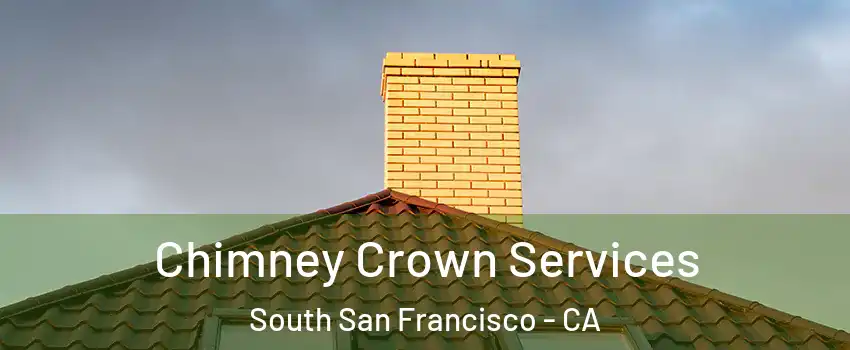 Chimney Crown Services South San Francisco - CA