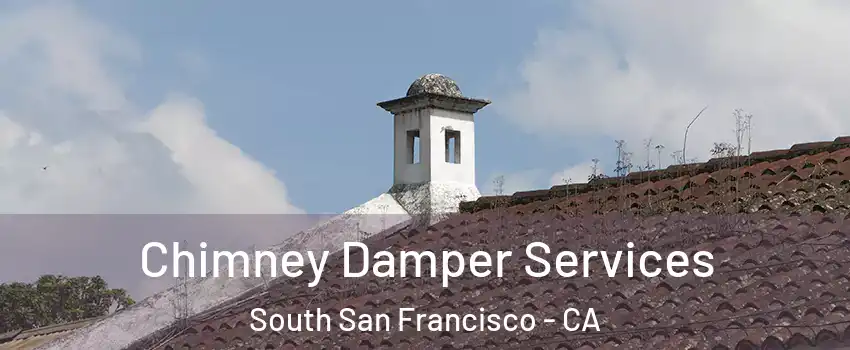  Chimney Damper Services South San Francisco - CA