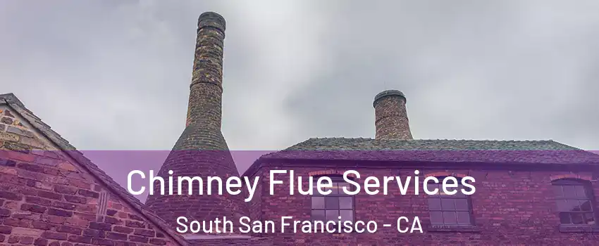  Chimney Flue Services South San Francisco - CA