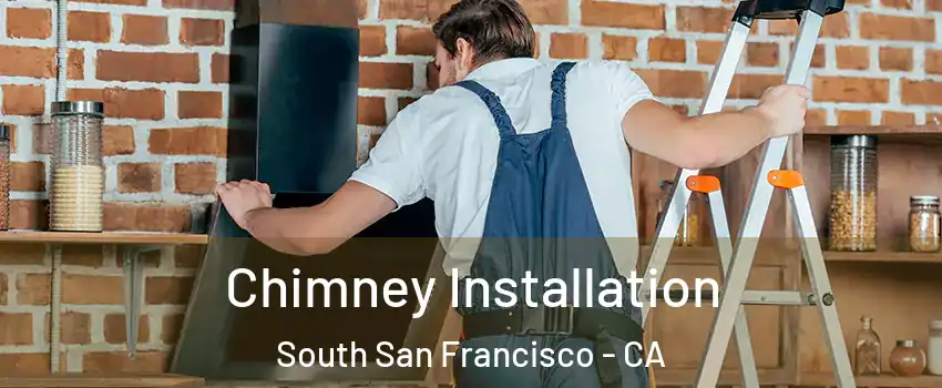  Chimney Installation South San Francisco - CA
