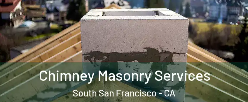  Chimney Masonry Services South San Francisco - CA