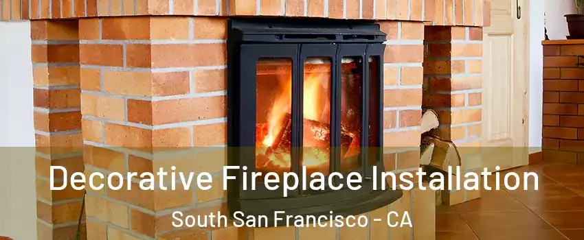  Decorative Fireplace Installation South San Francisco - CA