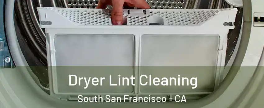  Dryer Lint Cleaning South San Francisco - CA