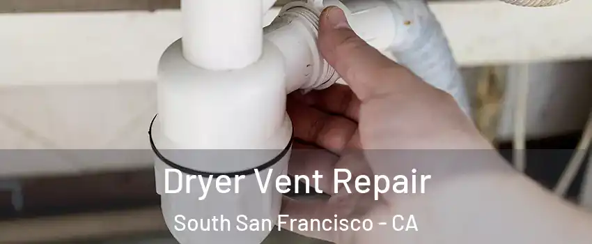  Dryer Vent Repair South San Francisco - CA