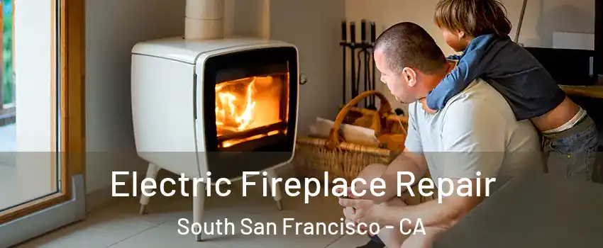  Electric Fireplace Repair South San Francisco - CA
