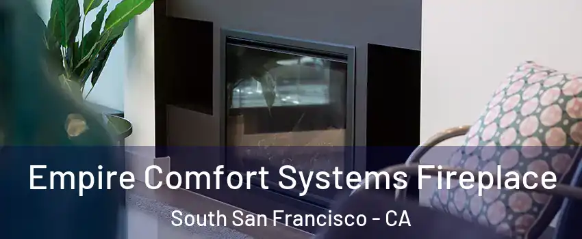  Empire Comfort Systems Fireplace South San Francisco - CA