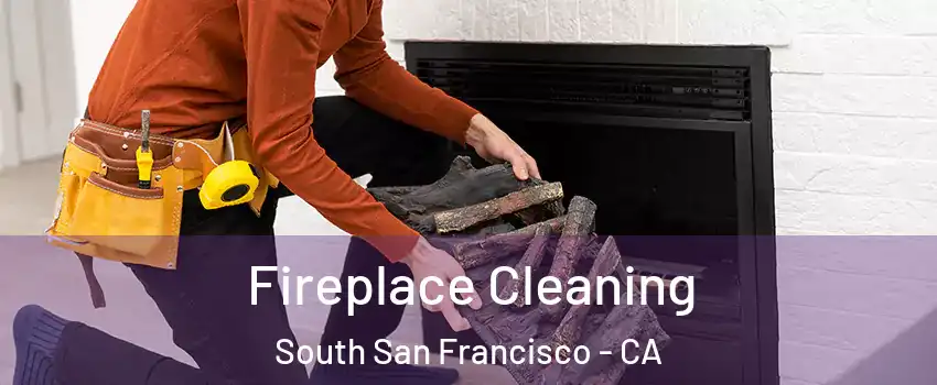  Fireplace Cleaning South San Francisco - CA