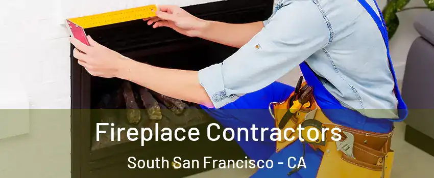 Fireplace Contractors South San Francisco - CA