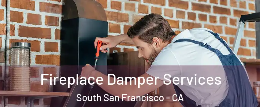  Fireplace Damper Services South San Francisco - CA