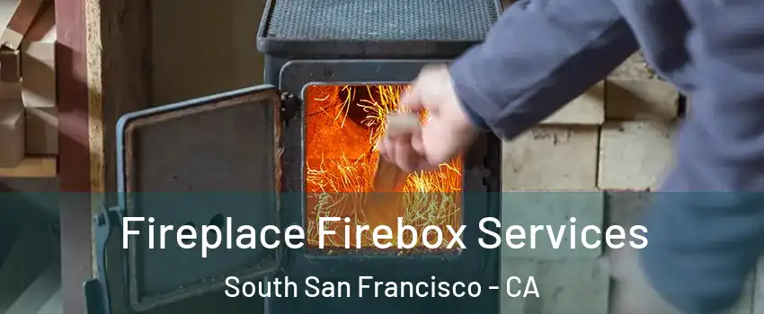  Fireplace Firebox Services South San Francisco - CA