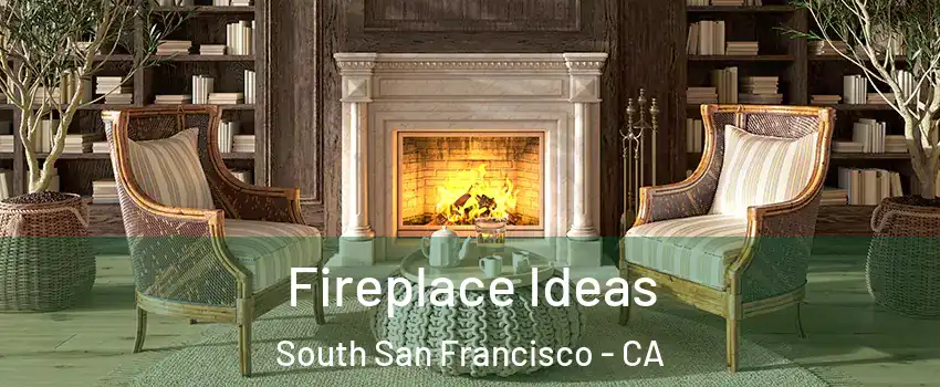  Fireplace Ideas South San Francisco - CA