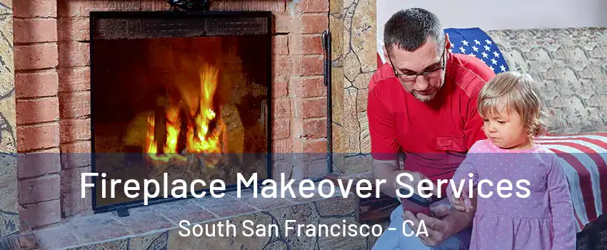  Fireplace Makeover Services South San Francisco - CA