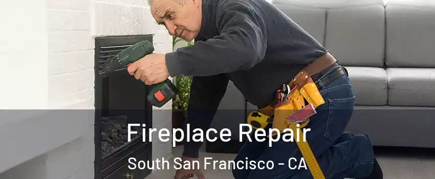  Fireplace Repair South San Francisco - CA
