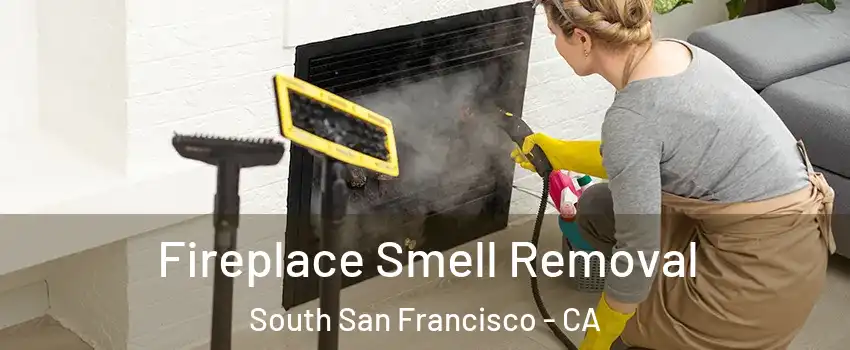  Fireplace Smell Removal South San Francisco - CA