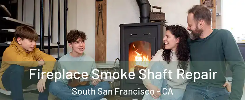  Fireplace Smoke Shaft Repair South San Francisco - CA