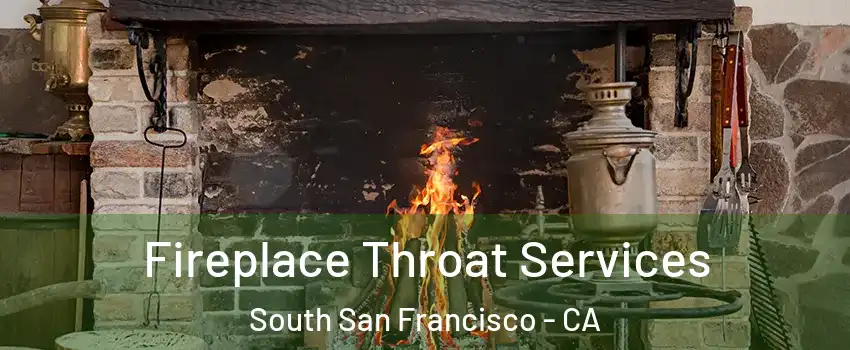  Fireplace Throat Services South San Francisco - CA