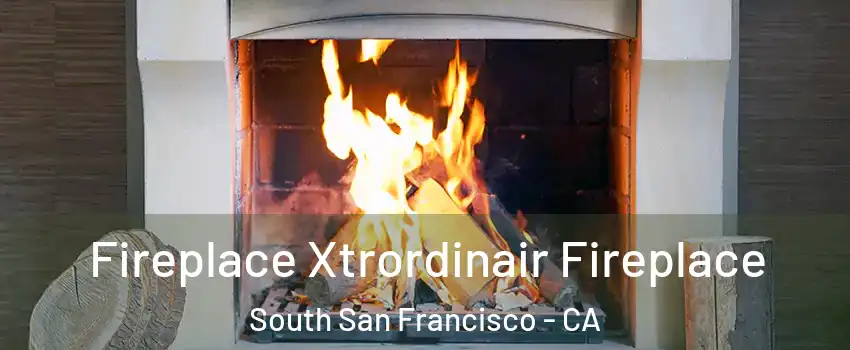  Fireplace Xtrordinair Fireplace South San Francisco - CA