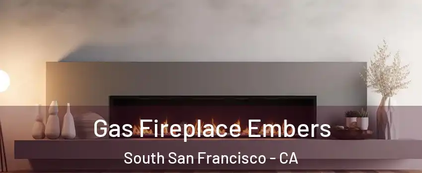  Gas Fireplace Embers South San Francisco - CA