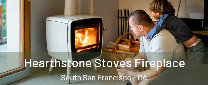  Hearthstone Stoves Fireplace South San Francisco - CA