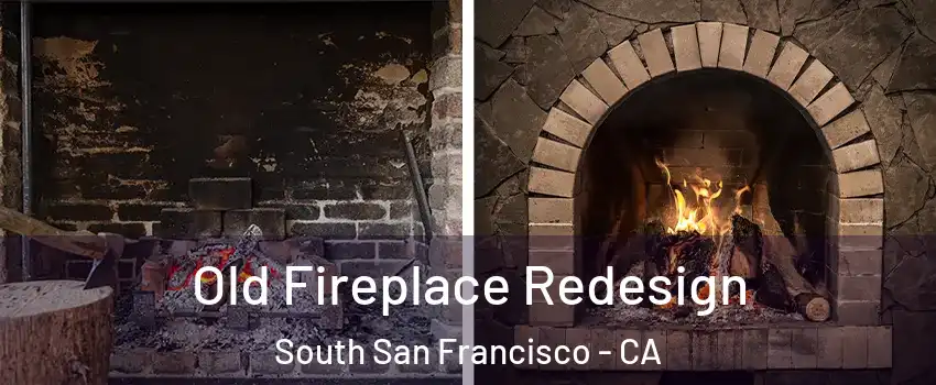  Old Fireplace Redesign South San Francisco - CA