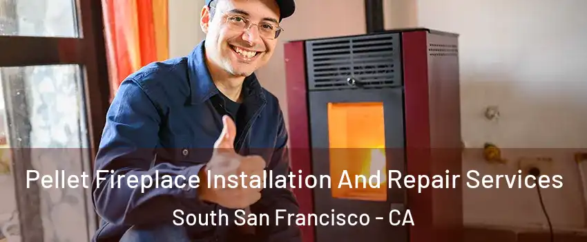  Pellet Fireplace Installation And Repair Services South San Francisco - CA