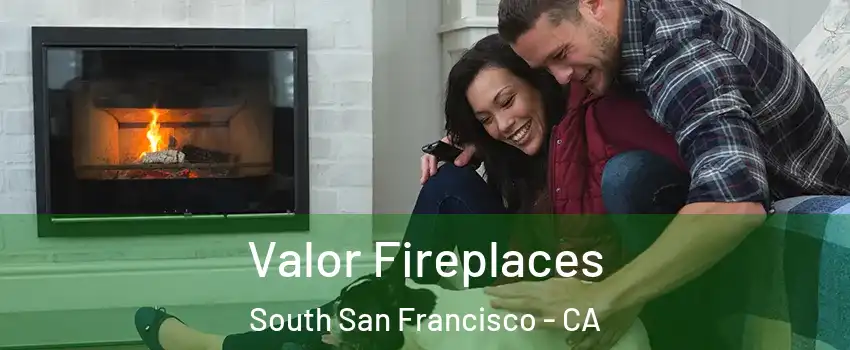  Valor Fireplaces South San Francisco - CA