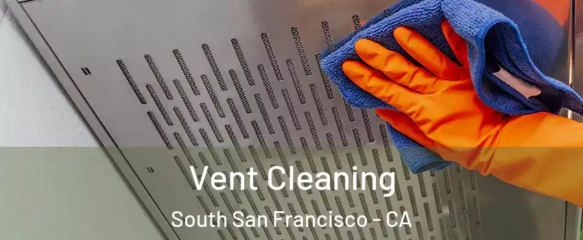  Vent Cleaning South San Francisco - CA