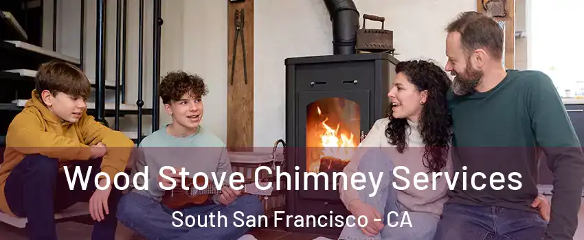  Wood Stove Chimney Services South San Francisco - CA